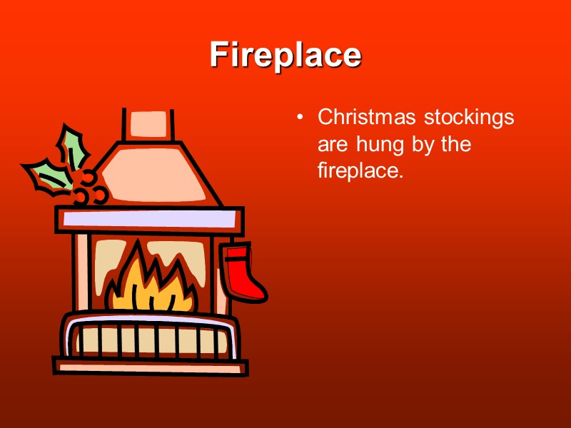 Fireplace Christmas stockings are hung by the fireplace.